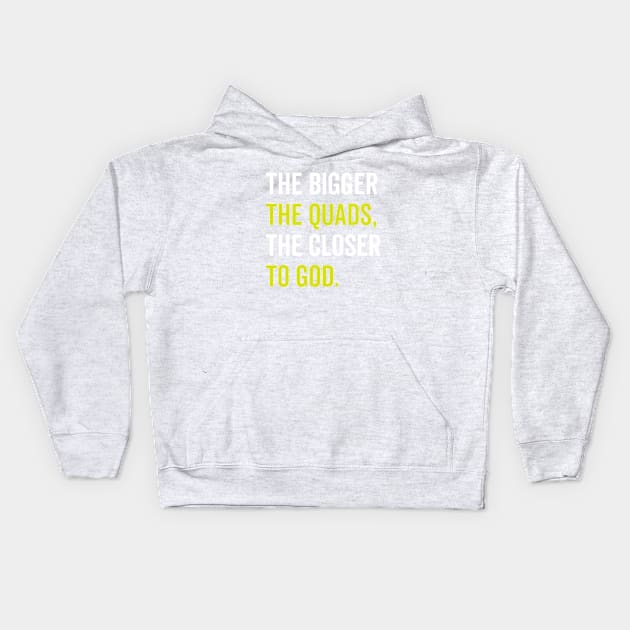 The Bigger The Quads The Closer To God Kids Hoodie by brogressproject